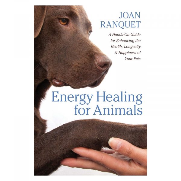 Dog - Energy Healing for Animals: A Hands-On Guide for Enhancing the Health, Longevity, and Happiness of Your Pets